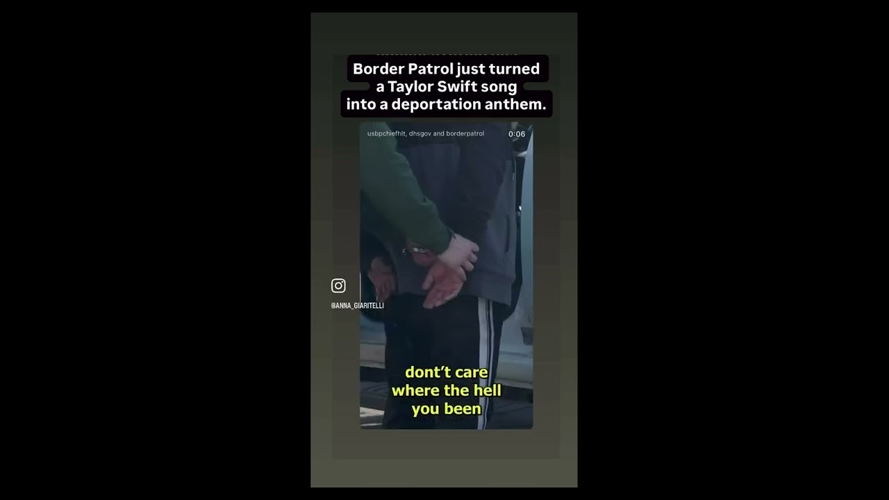 Border Patrol uses Taylor Swift song to explain deportation process 