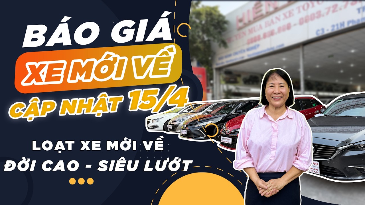 Th&ecirc;m 10 xe lướt CHẤT LƯỢNG CAO gi&aacute; tốt th&aacute;ng 4/2026 Hiền Toyota | B&aacute;o gi&aacute; tổng hợp xe mới về