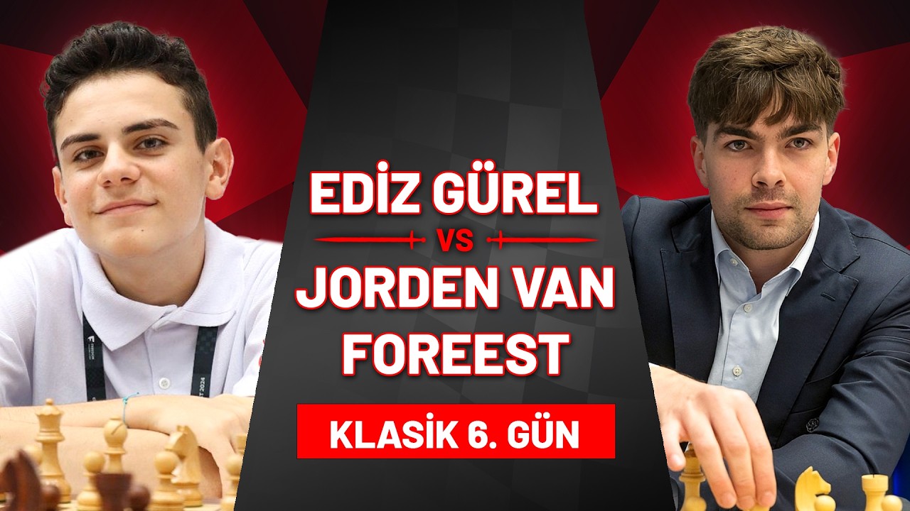 🔴 GM Ediz Gürel VS GM Jorden Van Foreest İkili Maçı Klasik 6. Oyun