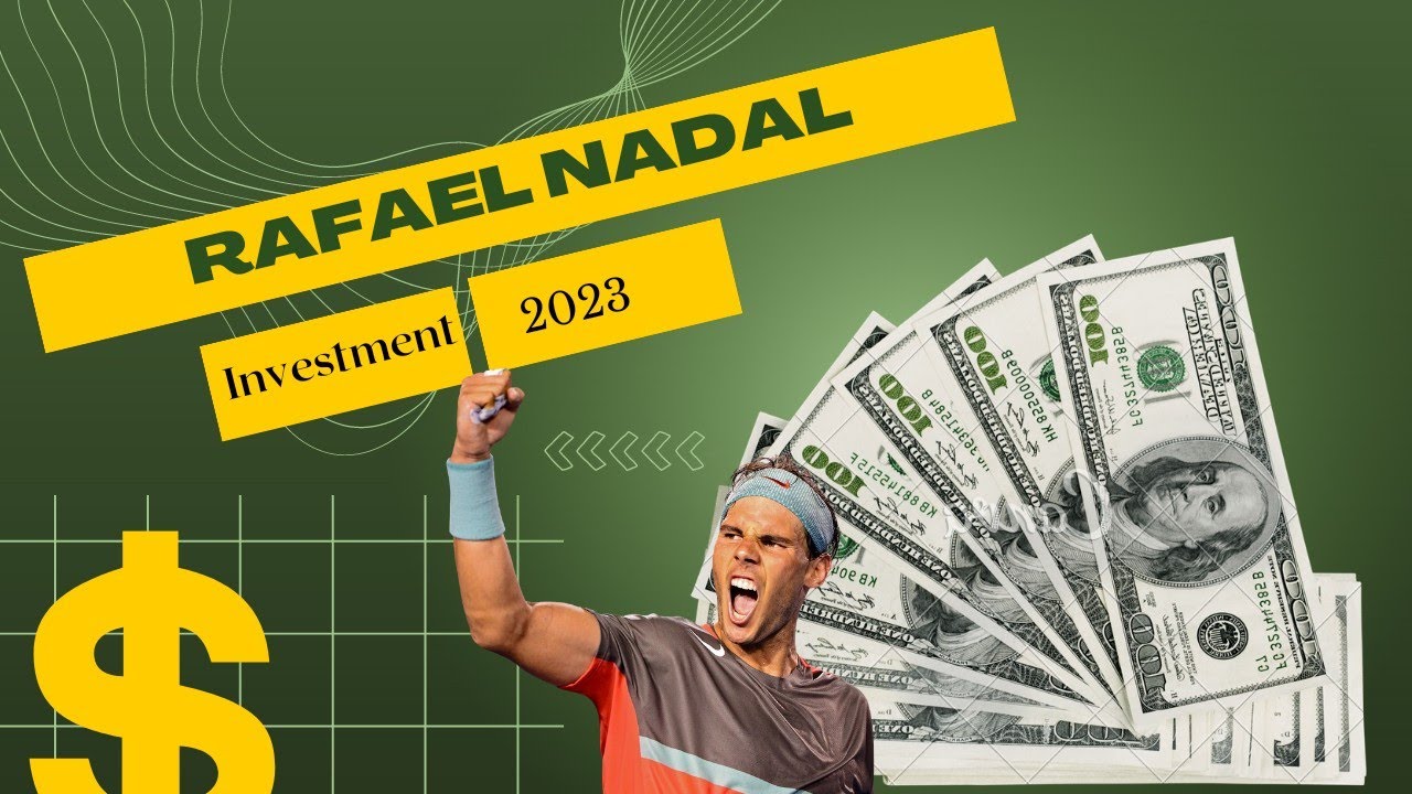 Rafael Nadal | Rich Investments | Wealth