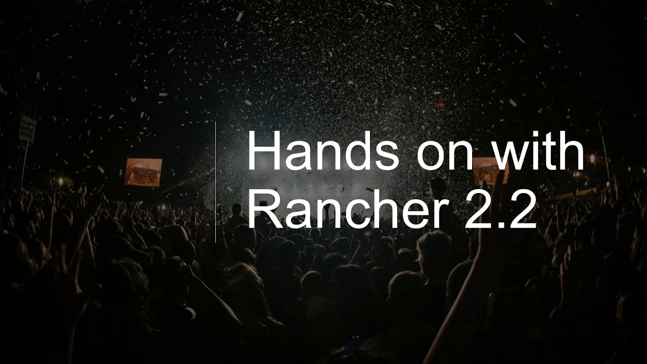 April 2019 Online Meetup: An Introduction to the Features of Rancher 2.2
