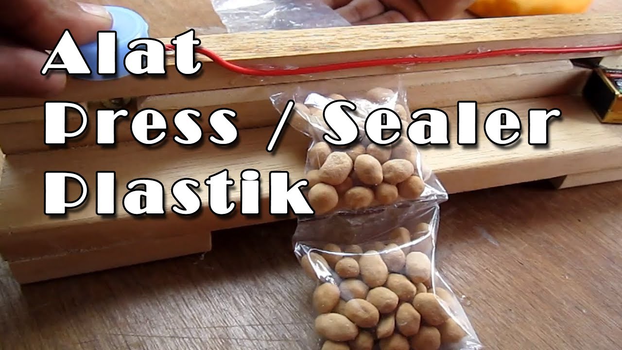 Mudah Membuat Press / Sealer Plastik