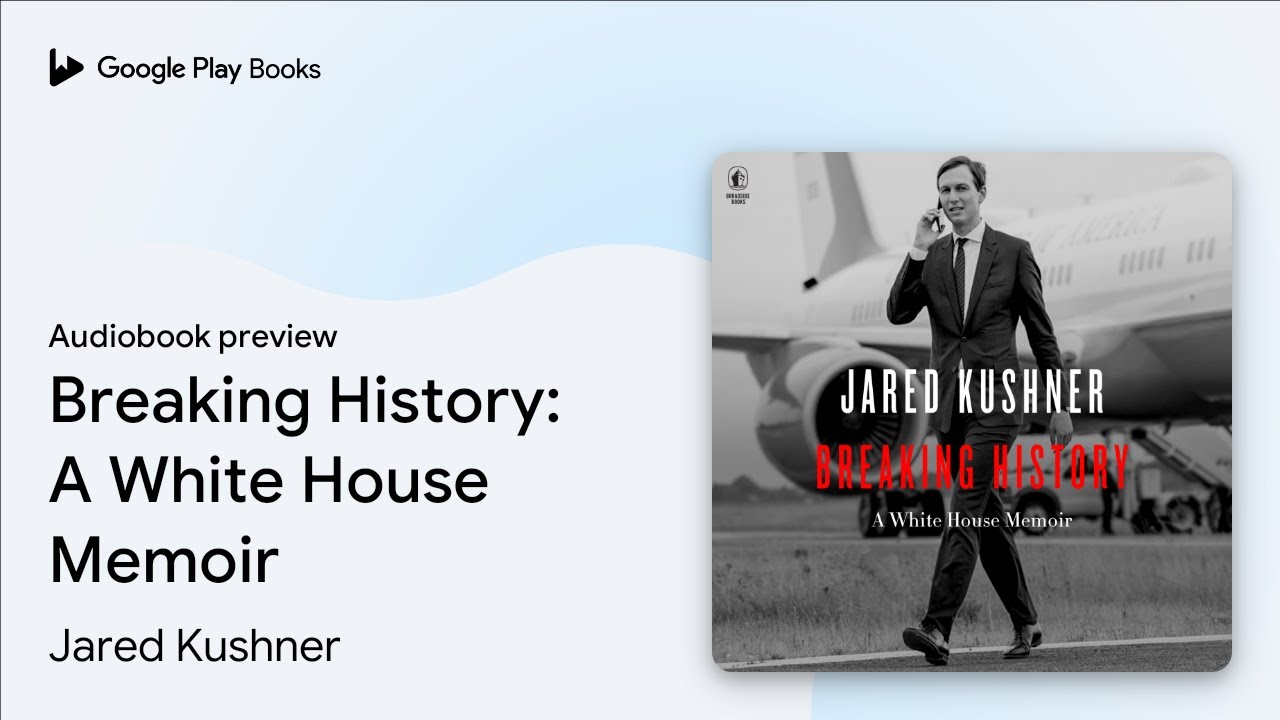 Breaking History: A White House Memoir by Jared Kushner &middot; Audiobook preview