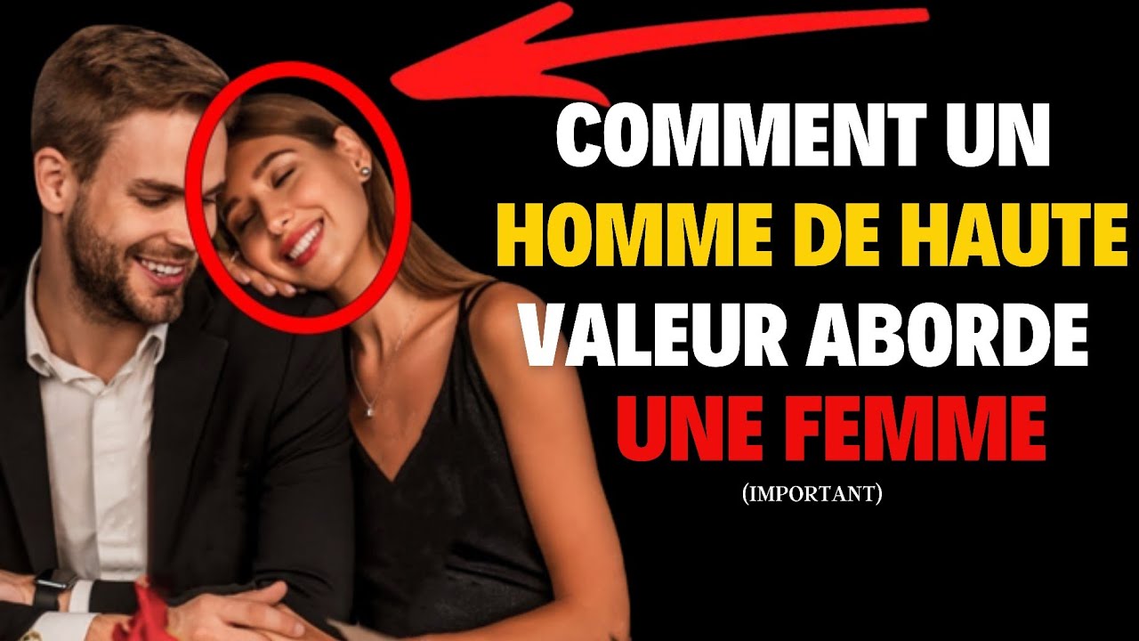 COMMENT LES HOMMES DE VALEUR ABORDE LES FEMMES ? (TU DOIS CONNAÎTRE CECI !) 9 CHOSES À SAVOIR !