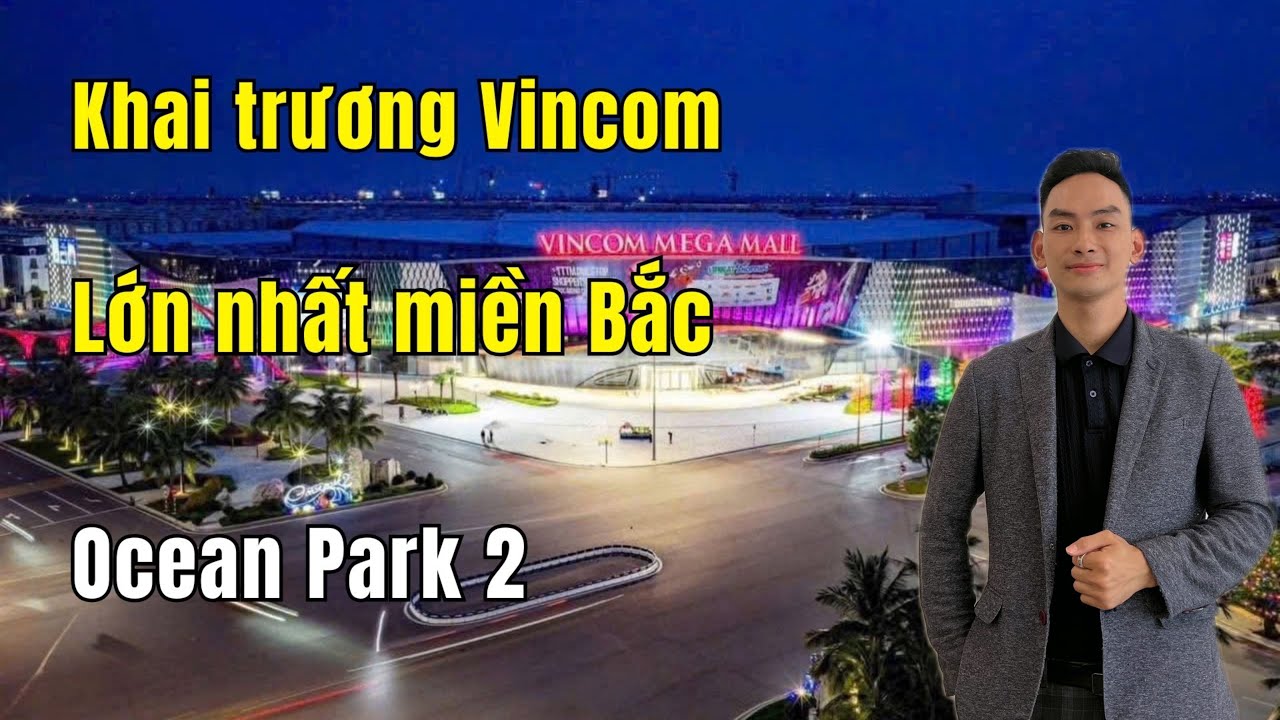 Ocean City Bùng Nổ: Vincom Mega Mall Khai Trương, Trung tâm thương mại lớn nhất Miền Bắc?