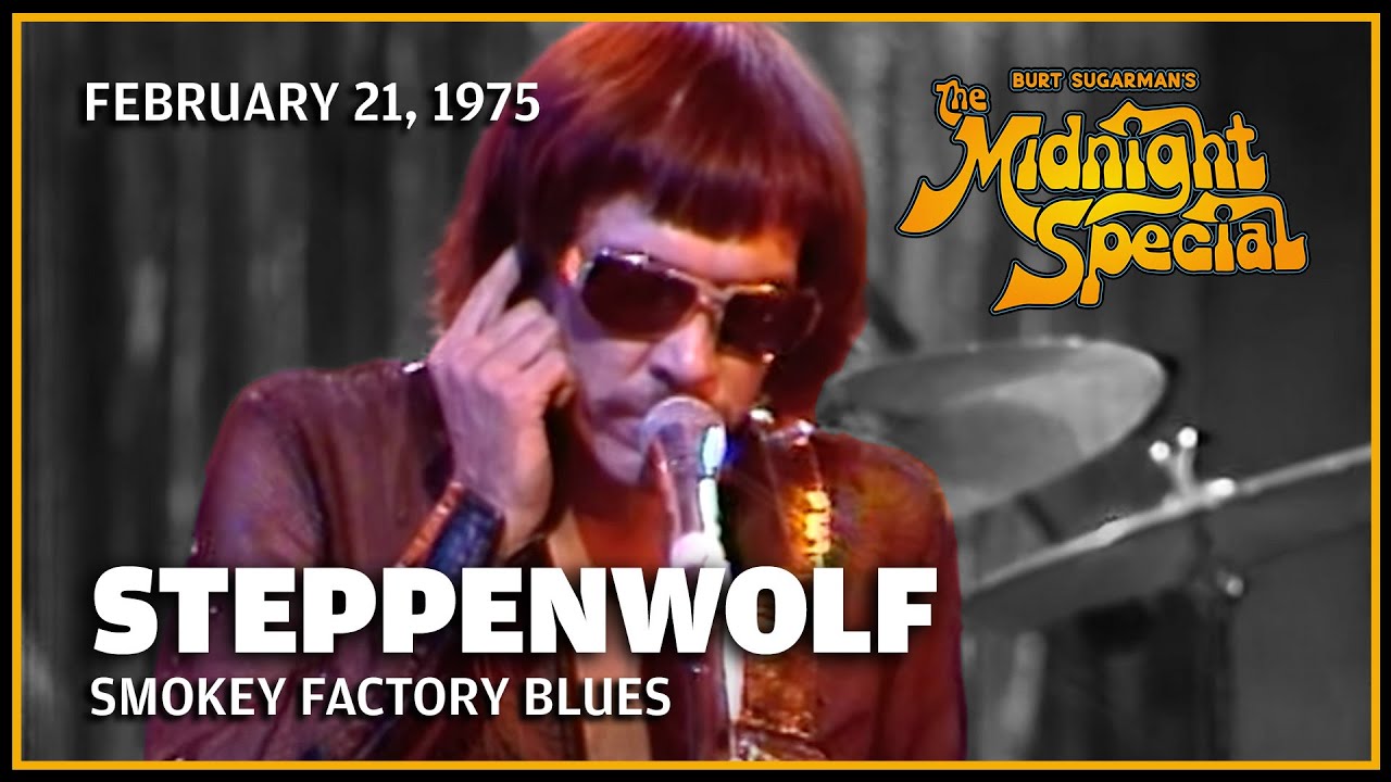 Smokey Factory Blues - Steppenwolf | The Midnight Special