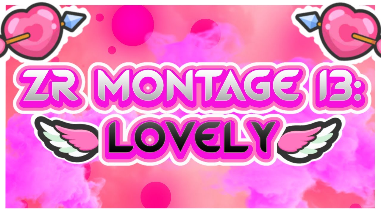ZR Montage #13: Lovely