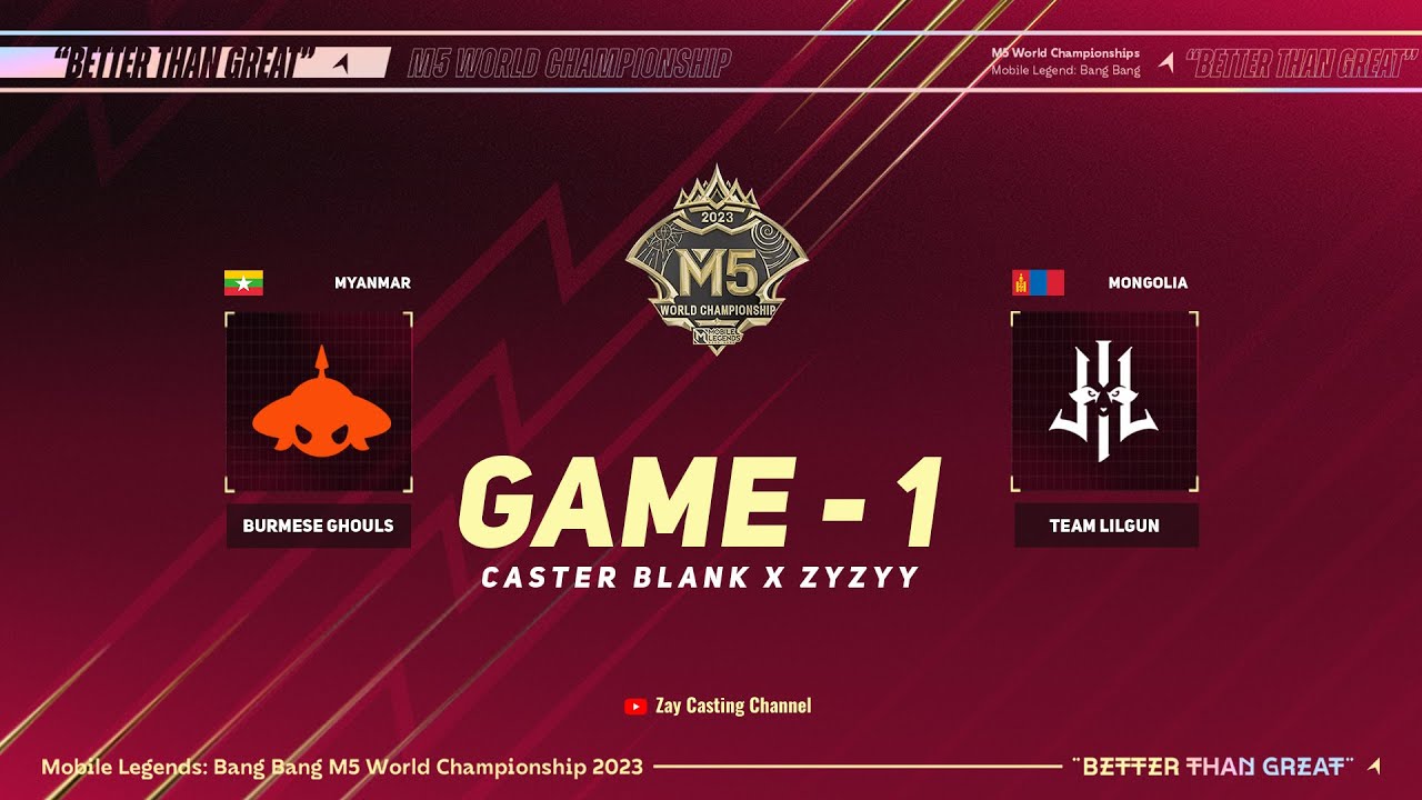 [Game - 1] BURMESE GHOULS vs TEAM LILGUN [M5 World Championship]
