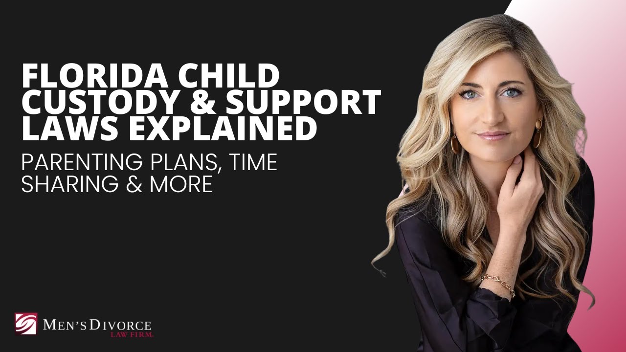 Florida Child Custody & Support Laws Explained | Parenting Plans, Time Sharing & More