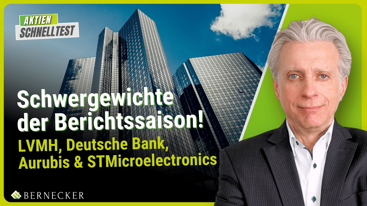 Schwergewichte der Berichtssaison: LVMH, Deutsche Bank, Aurubis & STMicroelectronics!