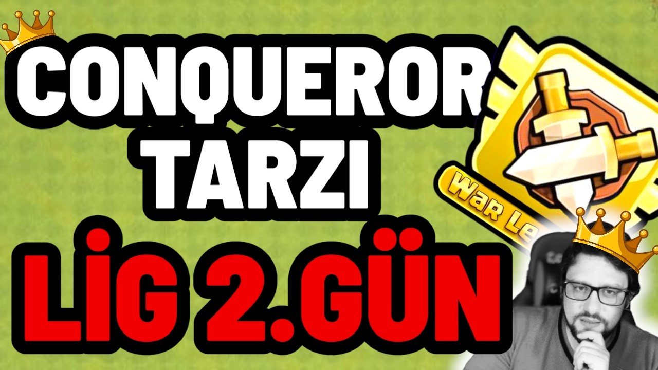 CONQUEROR Tarzı | 1 ADAM 13 Hesap LİG 2. GÜN | CLASH OF CLANS