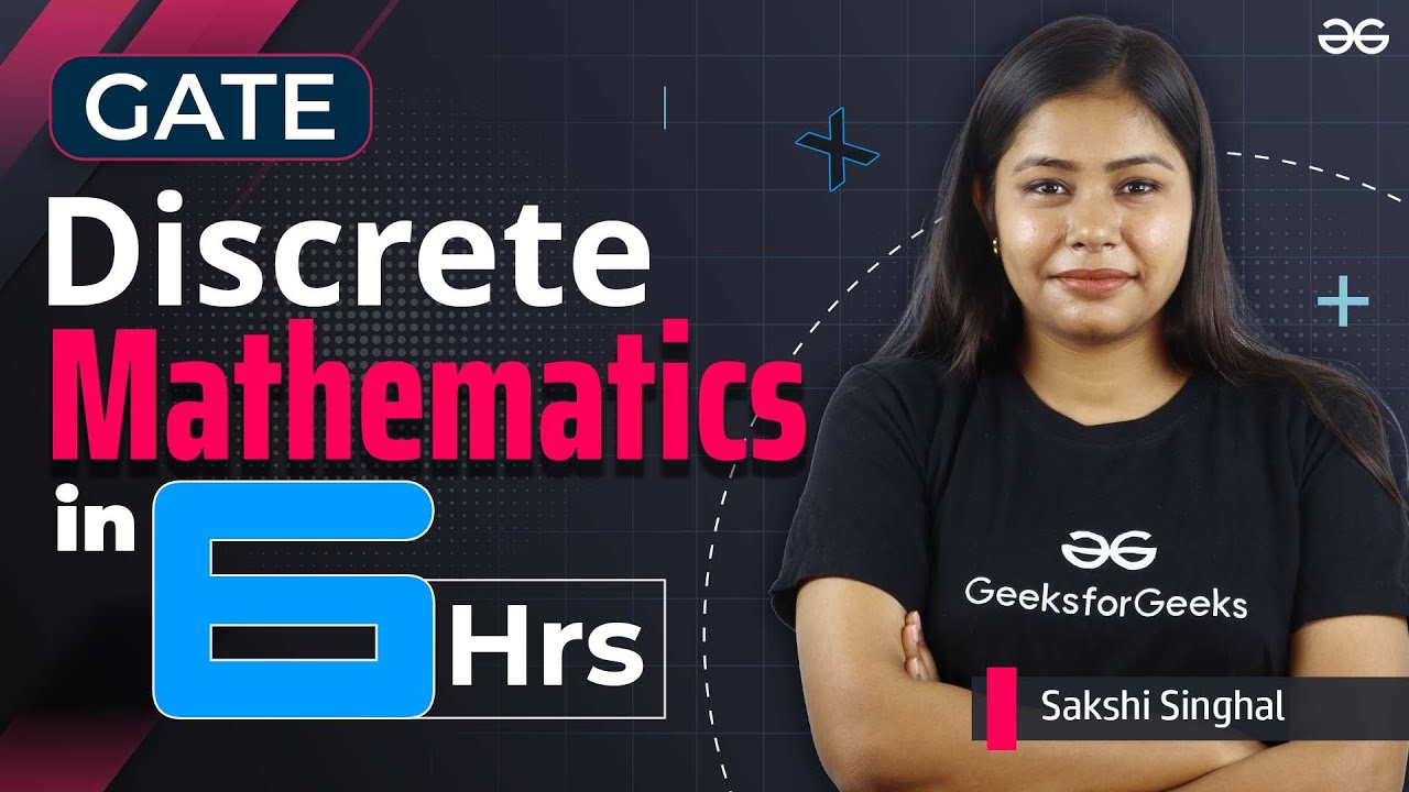 Complete Discrete Mathematics for GATE Exam in 6 Hours! 🚀 | GATE2024 | GeeksforGeeks