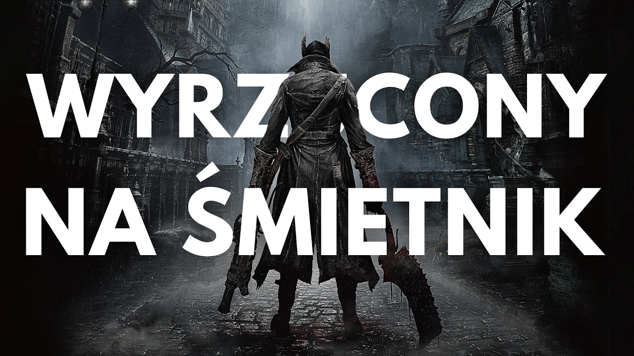 Dlaczego Sony NIENAWIDZI Bloodborne?