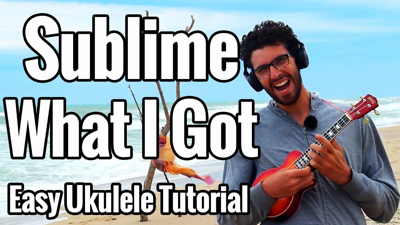 Sublime - What I Got - Ukulele Tutorial With Easy Play Along