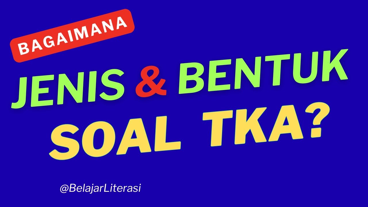 Bagaimana Bentuk Soal TKA?