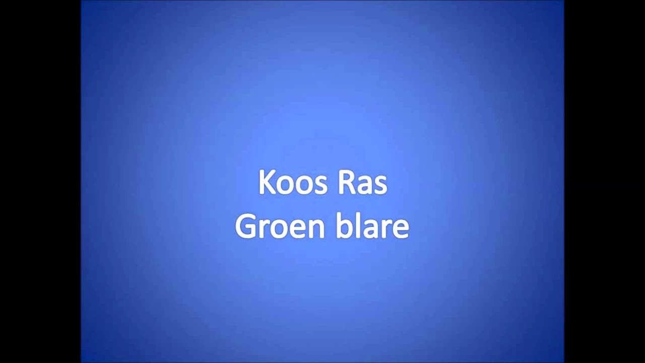 Groen blare ~ Koos Ras