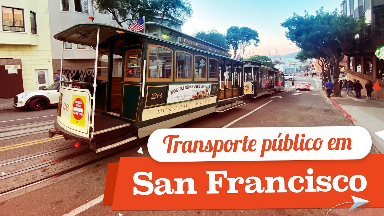 TRANSPORTE EM SAN FRANCISCO: Como utilizar o sistema MUNI, BART e Bondinho