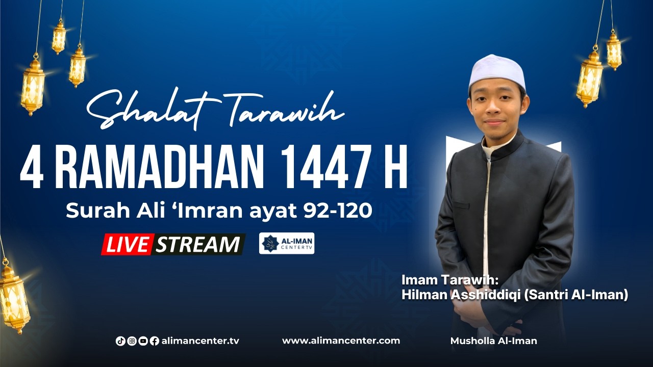 Tarawih 4 Ramadhan 1447 H | Surah Ali ‘Imran ayat 92-120 | Hilman Asshiddiqi (Santri Al-Iman)