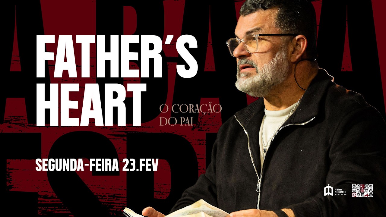 Fathers Heart - 23 Fev