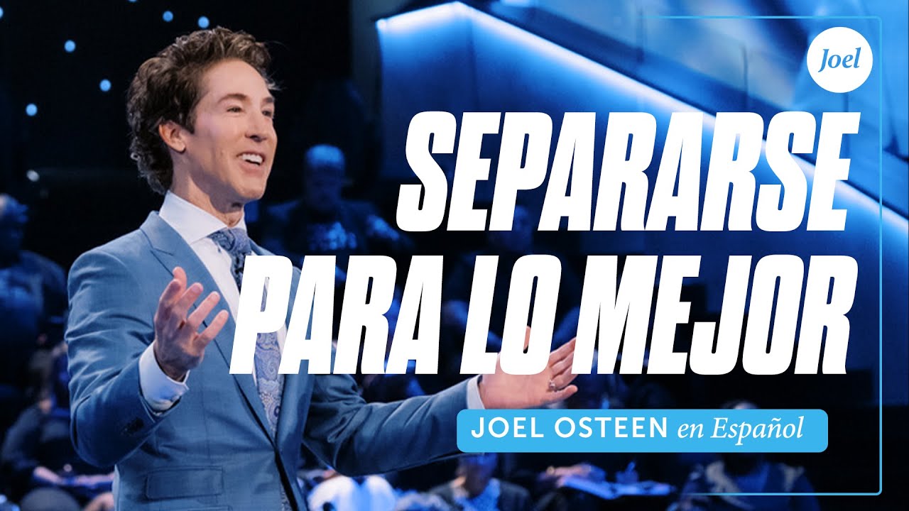 Separarse Para Lo Mejor | Joel Osteen