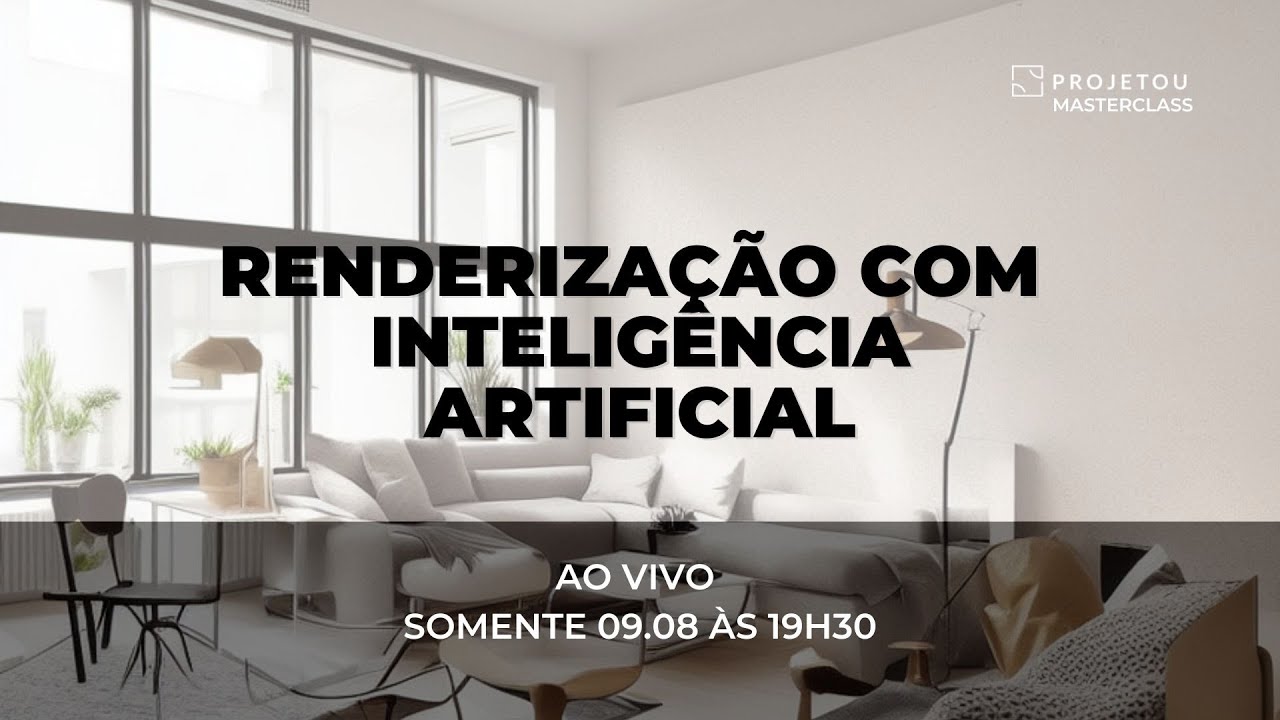 MASTERCLASS: RENDERIZAÇÃO COM INTELIGÊNCIA ARTIFICIALL
