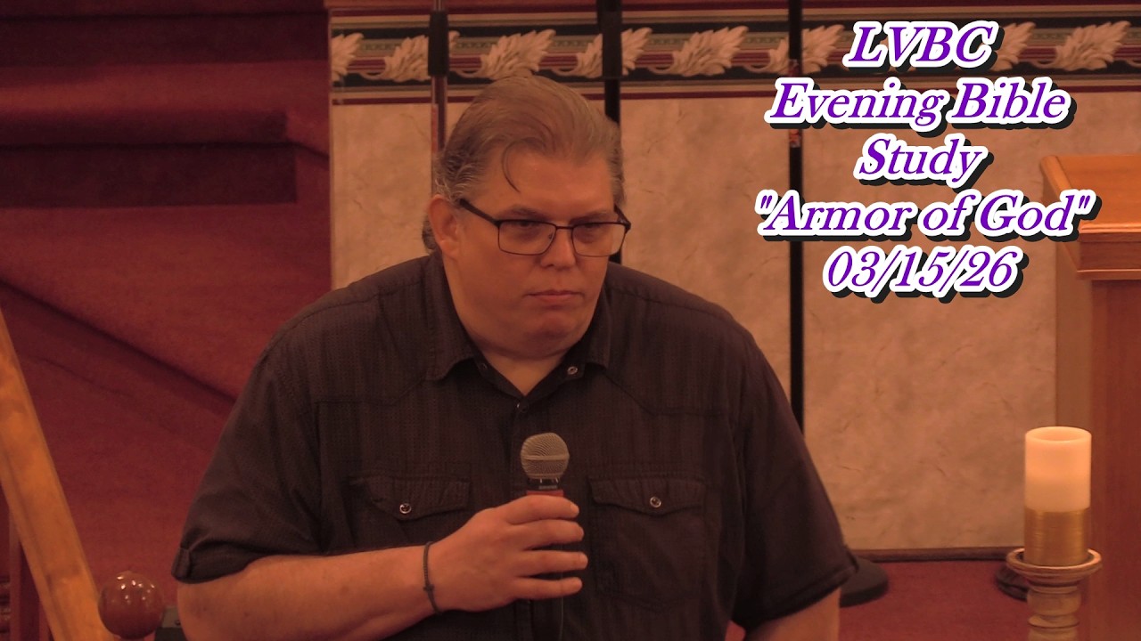 LVBC Evening Bible Study 03 /15 /26 