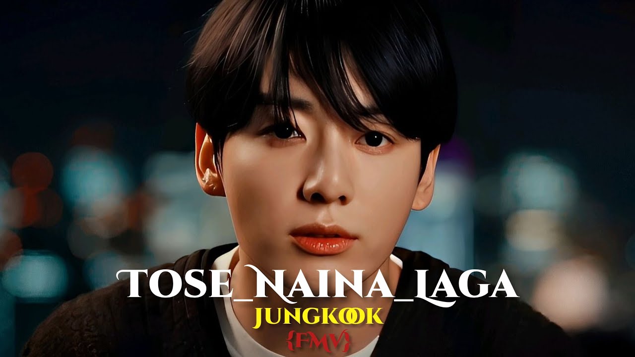 Tose_Naina_Laga /// • JUNGKOOK • /// FMV