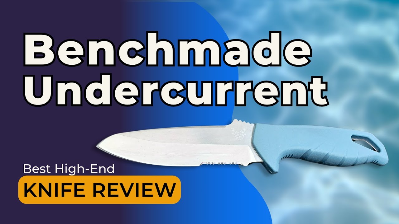 Benchmade Undercurrent Dive Knife Review: Best High-End Knife