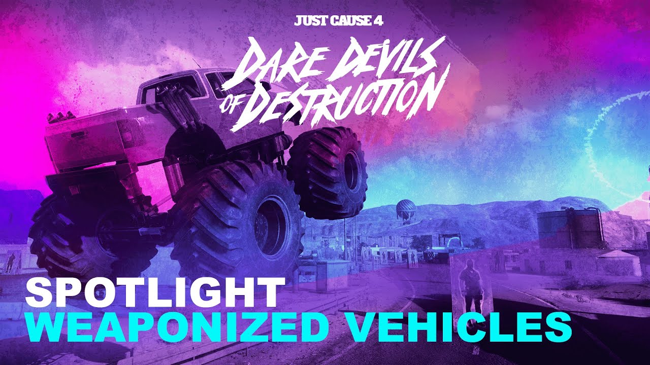 Just Cause 4 SPOTLIGHT: Dare Devils of Destruction | Weaponized Vehicles