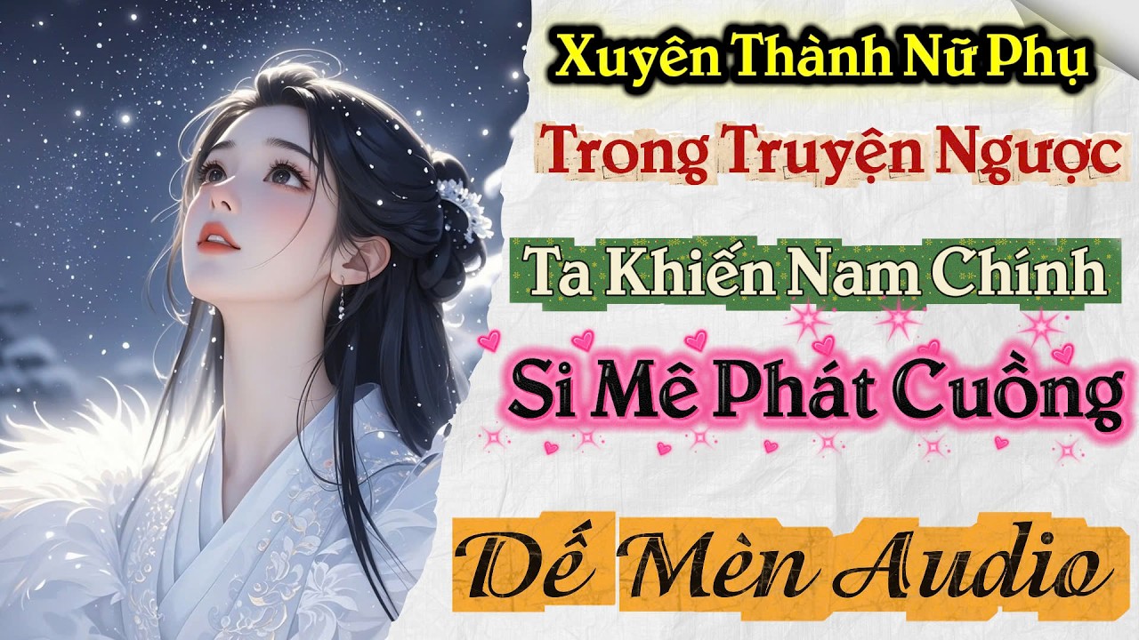 Phần 1 | Xuyên Thành Nữ Phụ Trong Truyện Ngược Luyến, Ta Giúp Nam Chính Nối Tình Duyên