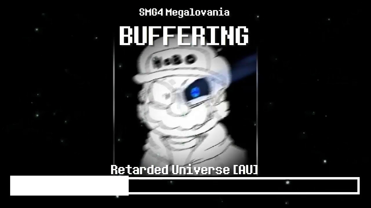 Vs. SMG4 BUFFERING Megalovania - Retarded Universe