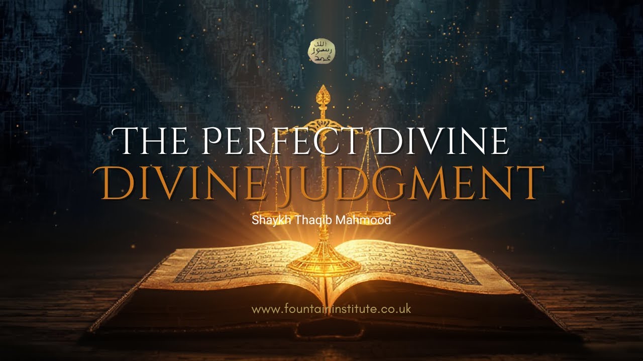 The Perfect Divine Judgment - Sacred Study - Shaykh Thaqib Mahmood