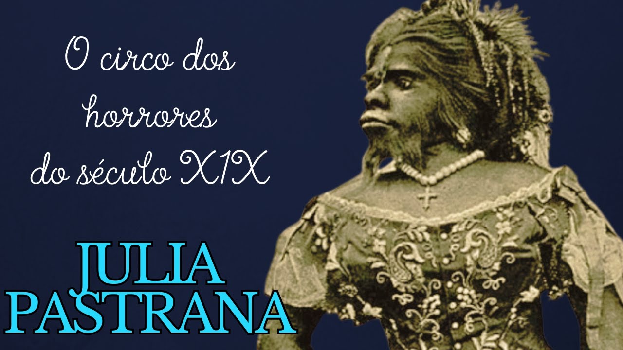 Julia Pastrana - A INDESCRITÍVEL - Circo dos horrores #historia #biografia