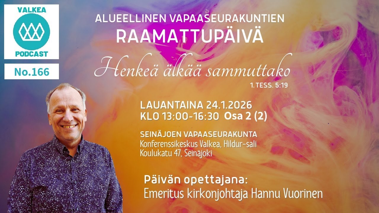 Valkea Podcast No.166 Hannu Vuorinen. Henkeä älkää sammuttako.             1 Tess. 5.19  Osa 2(2)