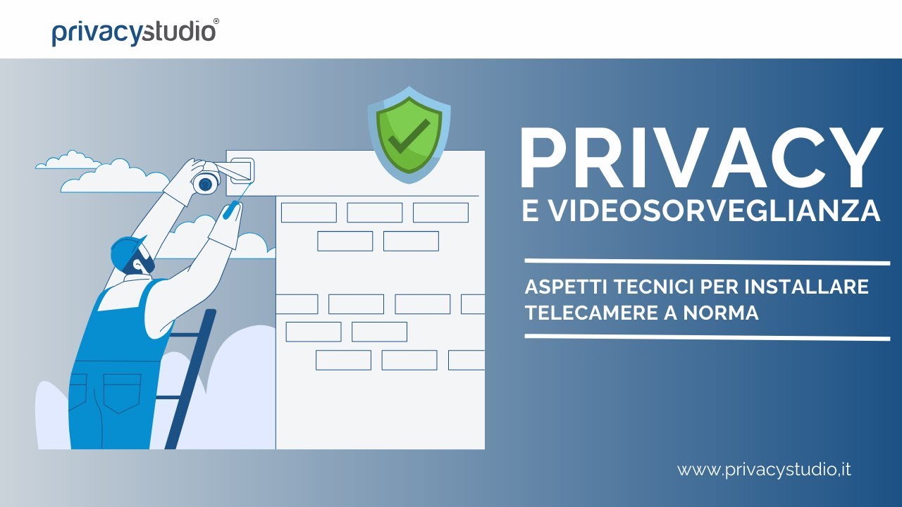 Privacy e Videosorveglianza: come gestire l'installazione di telecamere nei luoghi di lavoro