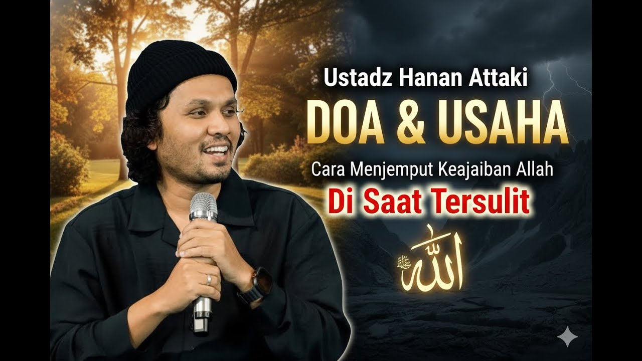 Ustadz Hanan Attaki - DOA & USAHA Cara Menjemput Keajaiban Allah Di Saat Tersulit