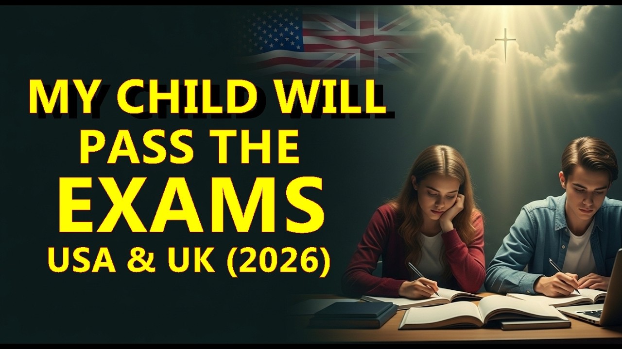 POWERFUL PRAYER: For Your CHILD to Pass Exams in the USA & UK (2026)