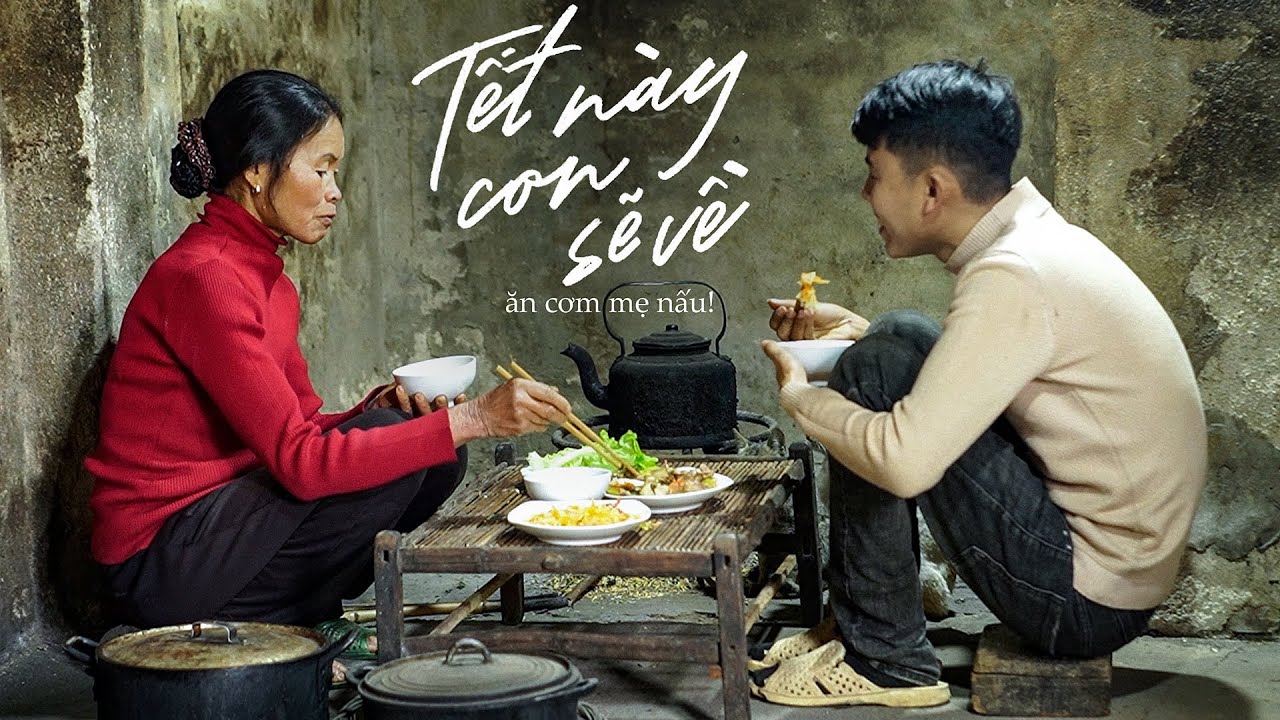 Tết này con sẽ về ăn cơm mẹ nấu, dẫu ở đâu con cũng sẽ về, mẹ hãy chờ con nhé I Ẩm Thực Mẹ Làm
