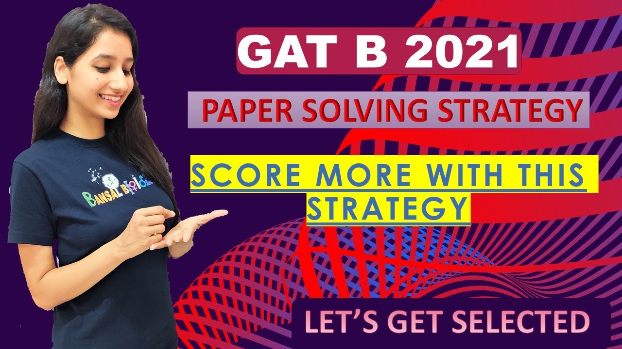 Paper Solving Strategy for GAT B 2021|Mistakes to avoid and Points to do to score more in GAT B 2021
