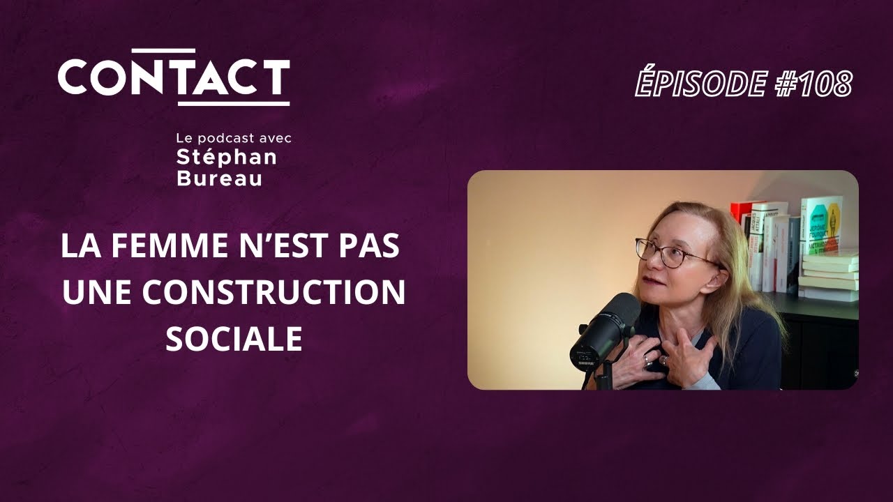 CONTACT #108 | La femme n’est pas une construction sociale - Claude Habib (par Stéphan Bureau)