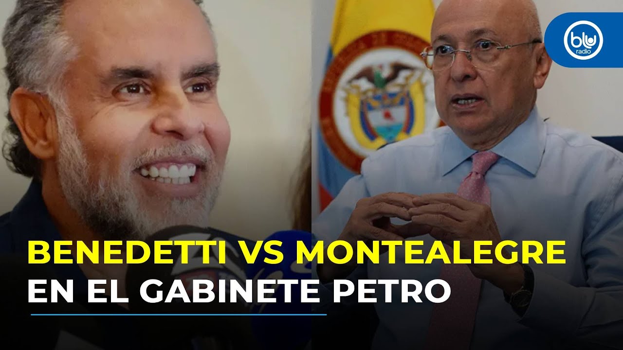 ¿Ruptura en el Gobierno Petro? La dura pelea entre Benedetti y Montealegre, ¿qué hay detrás?