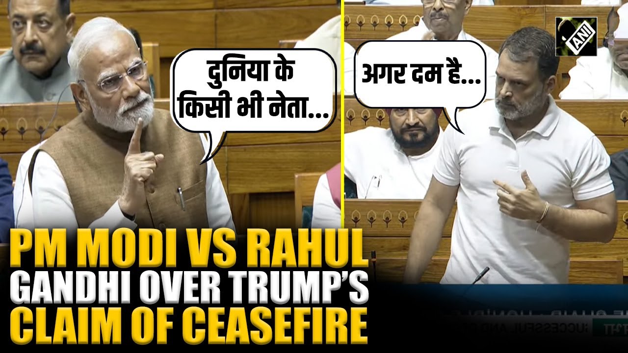 PM Modi Vs Rahul Gandhi in Lok Sabha over Trump’s claims of India Pakistan Ceasefire