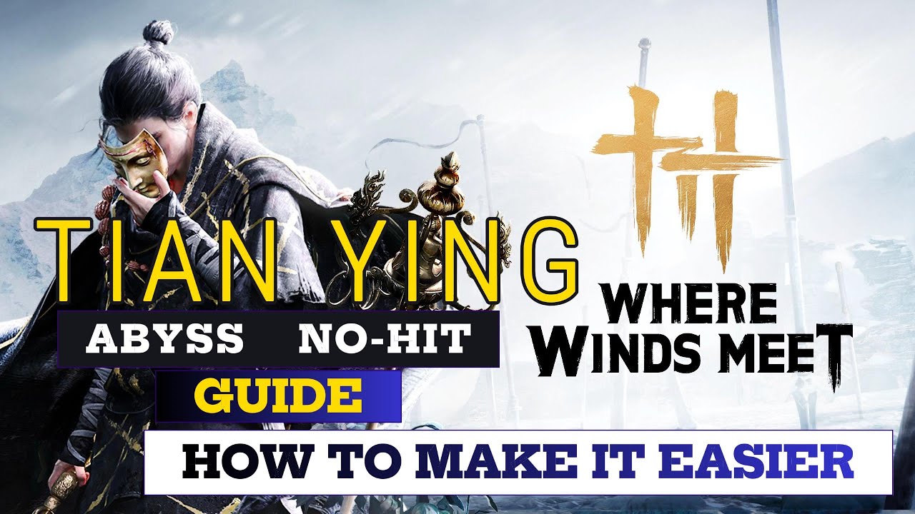 Tian Ying Easy Abyss No-Hit Guide [Where Winds Meet] (Legend)