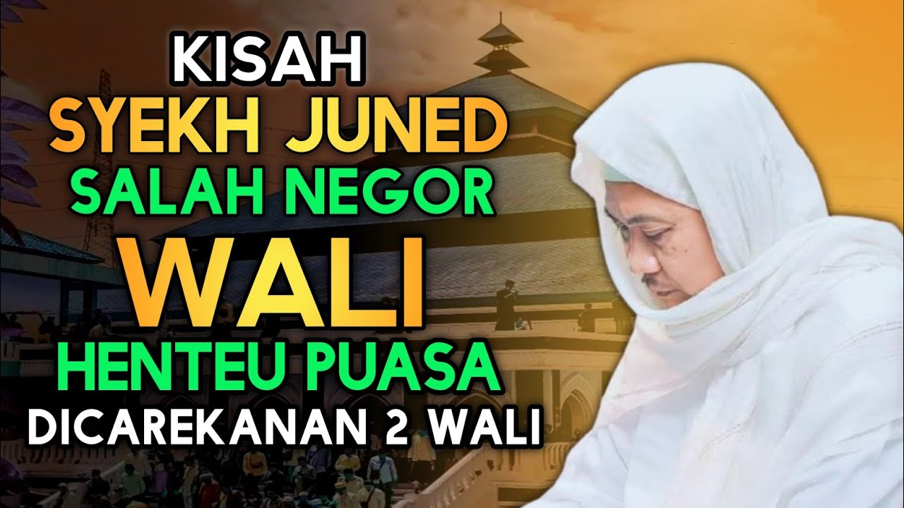 KISAH SYEKH JUNED SALAH NEGOR WALI  | ABUYA UCI