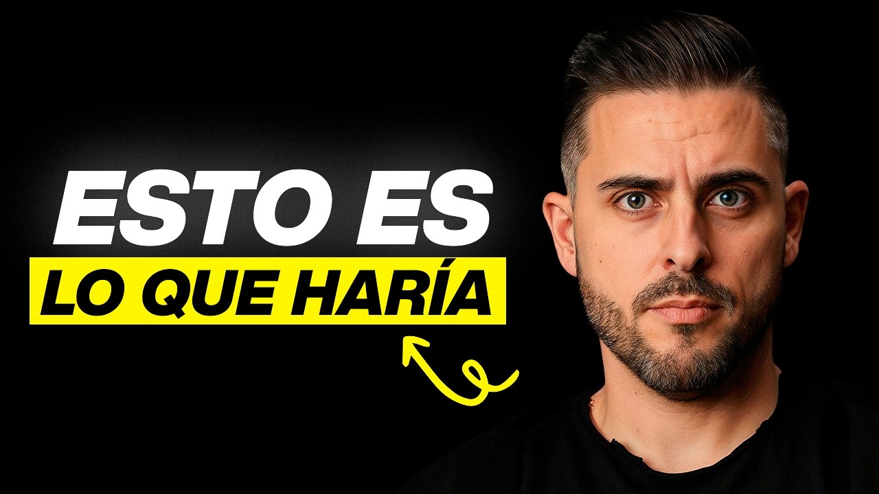 Si hoy tuviera 35 años y tuviera que empezar de cero, haría esto
