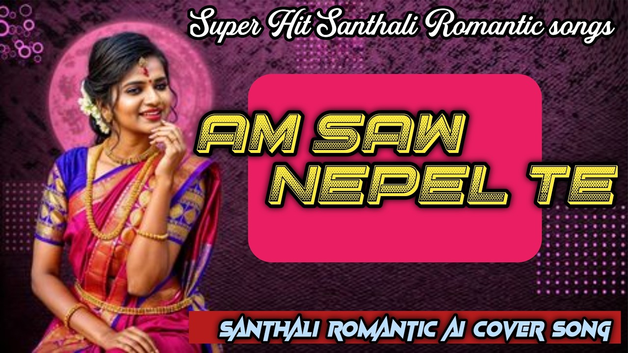 Am Saon Ñepel Te - New Santali Romantic Ai Cover Song 2026/Santhali Romantic Ai cover Song 