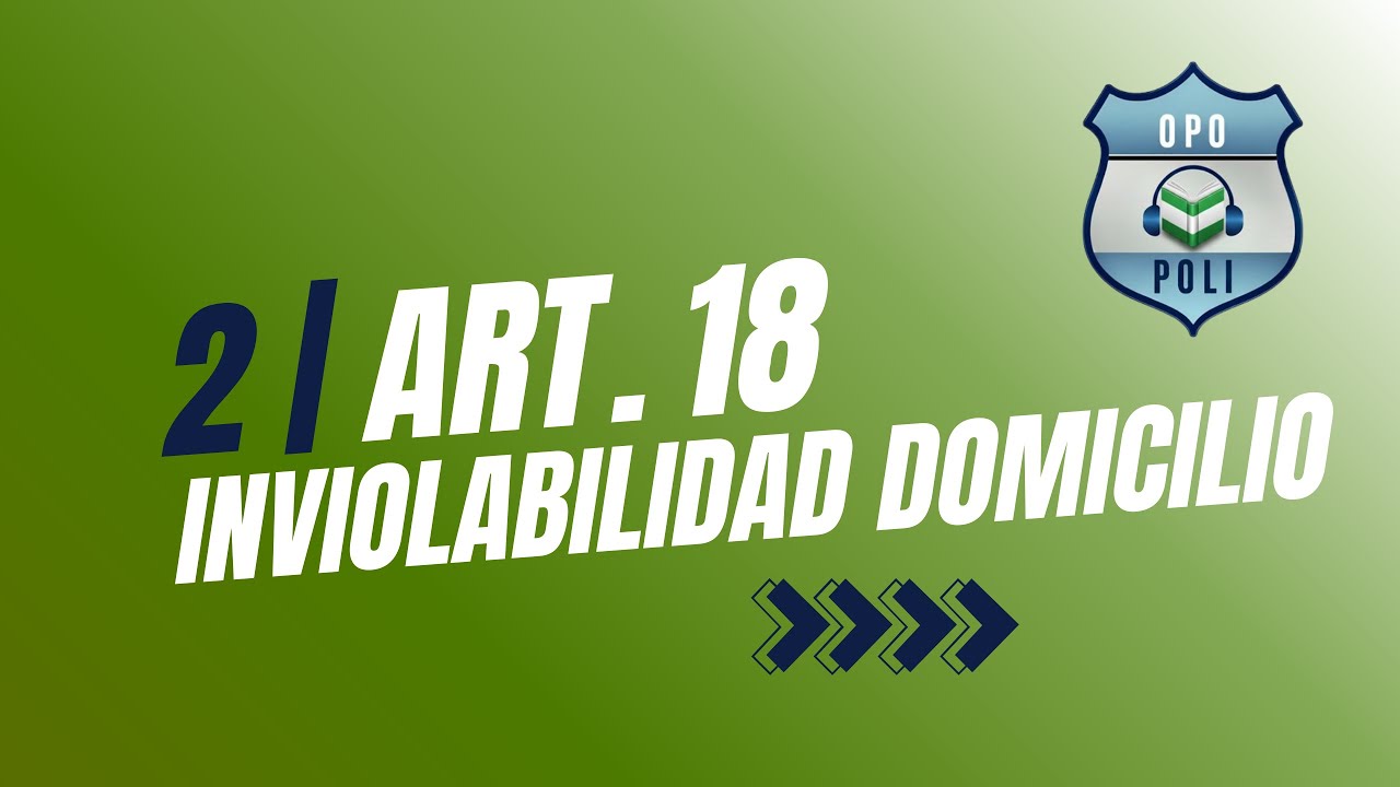 🏠 ARTÍCULO 18 CE: Inviolabilidad del Domicilio y Secreto de Comunicaciones | OPOPOLI