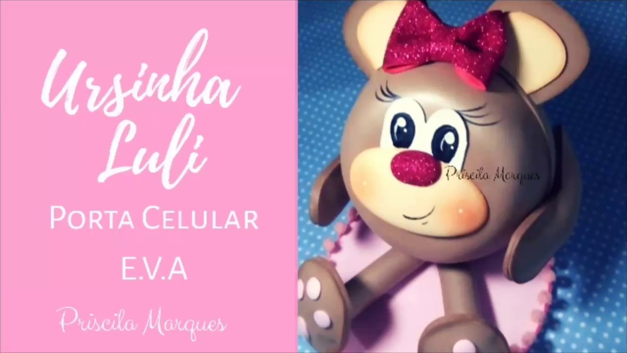 Ursinha luli porta celular em e.v.a #portacelular