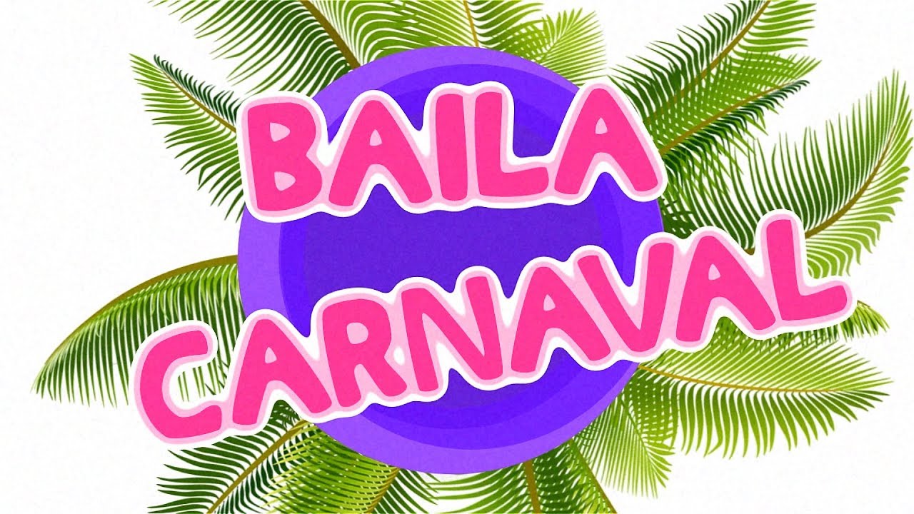 Baila Carnaval - 🎊🎉 - Canzoni per bambini - Baby cartoons - Baby music songs