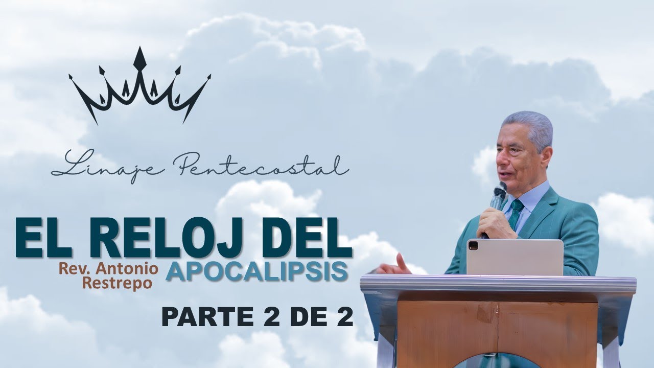 🔴 El reloj del Apocalipsis | Parte 2 de 2 | Pastor Antonio Restrepo IPUC 🎥